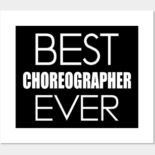 Choreographer - Best Choreographer Ever Posters and Art